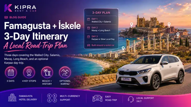 Famagusta + İskele in 3 Days: A Local's Itinerary Built Around a Rental Car